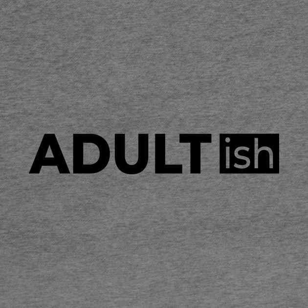 Adult-ish is a great funny by 397House